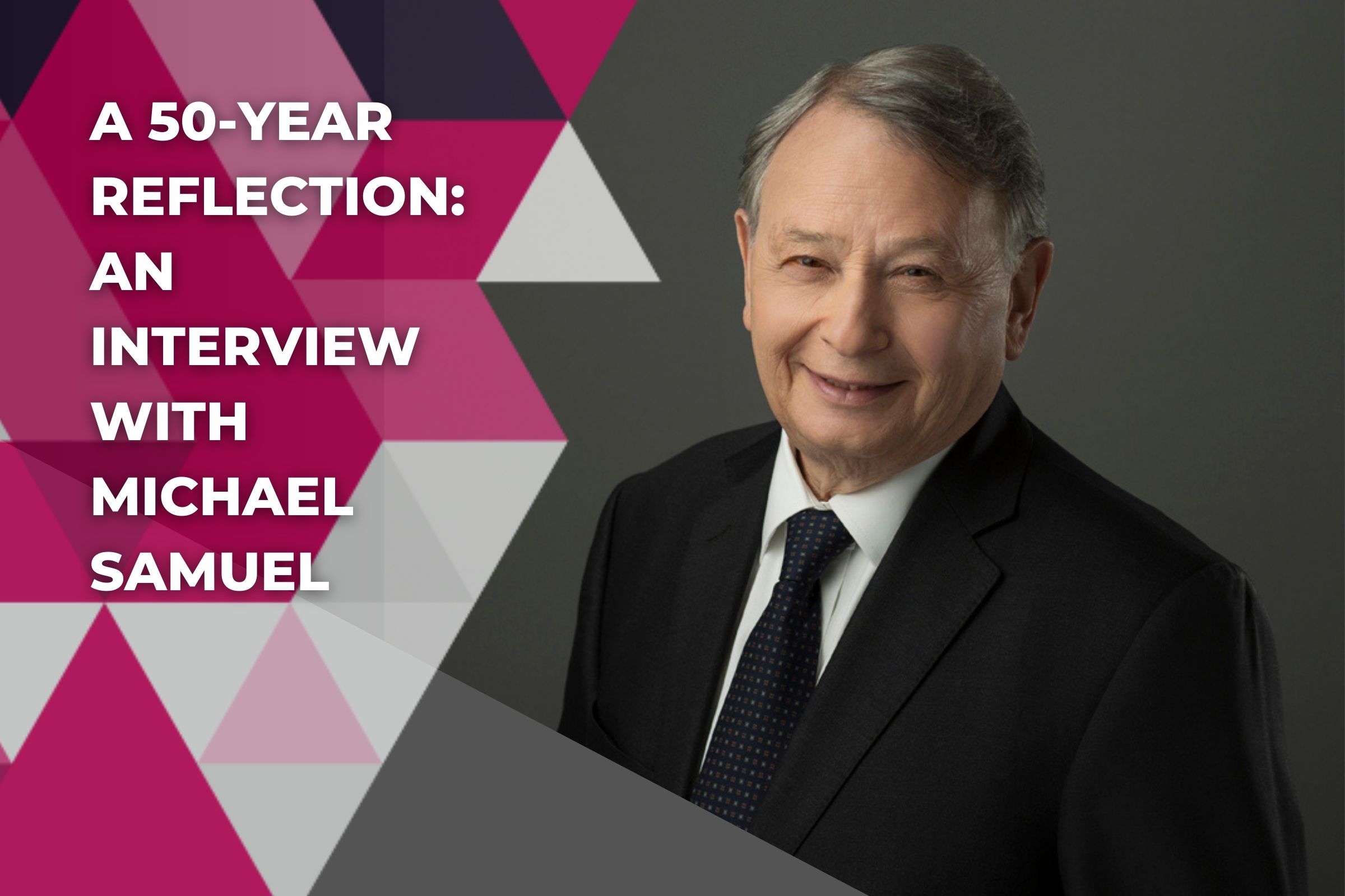 A 50 Year Reflection An Interview with Michael Samuel