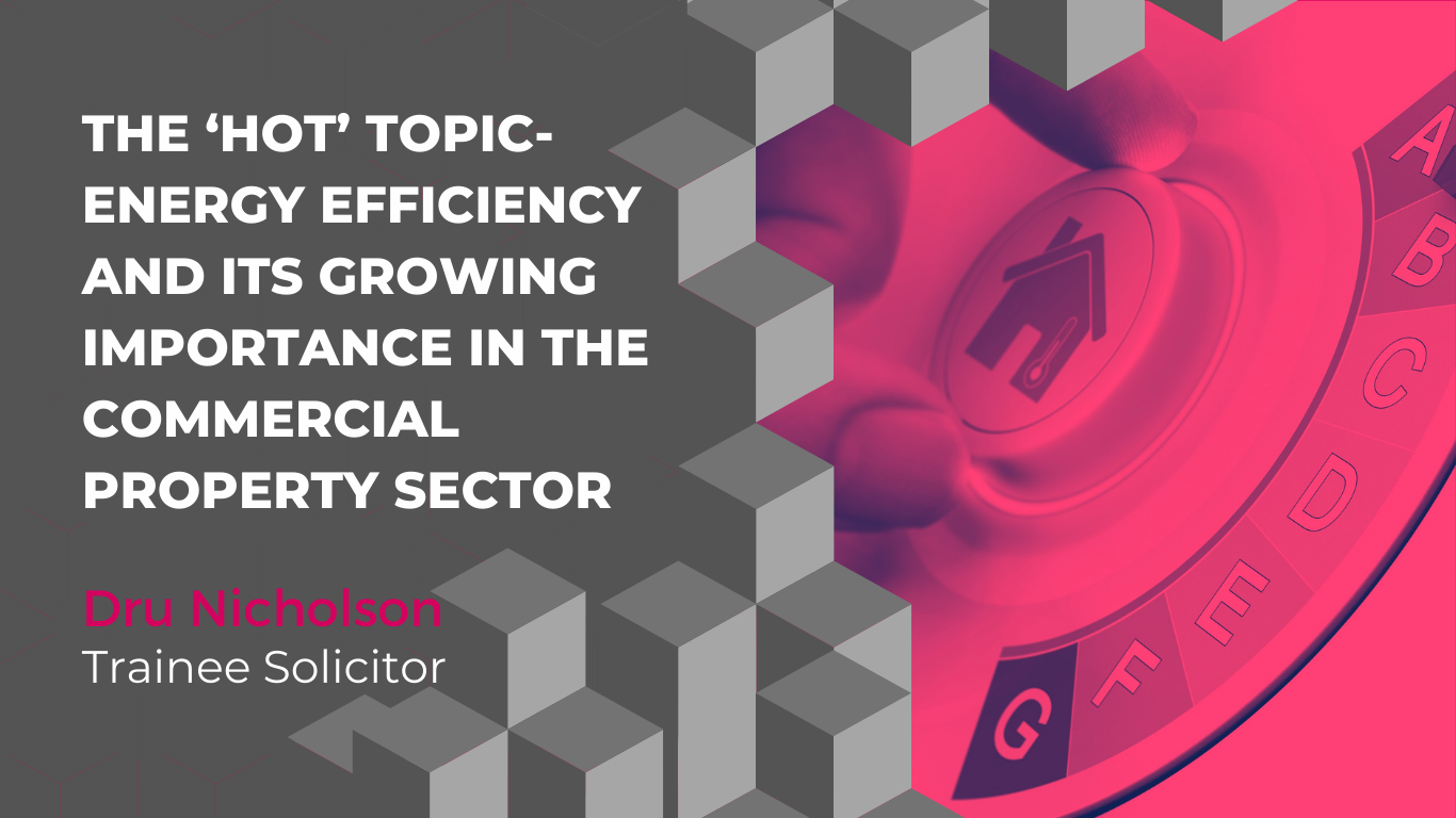The ‘hot’ topic- Energy efficiency and its growing importance in the Commercial Property Sector