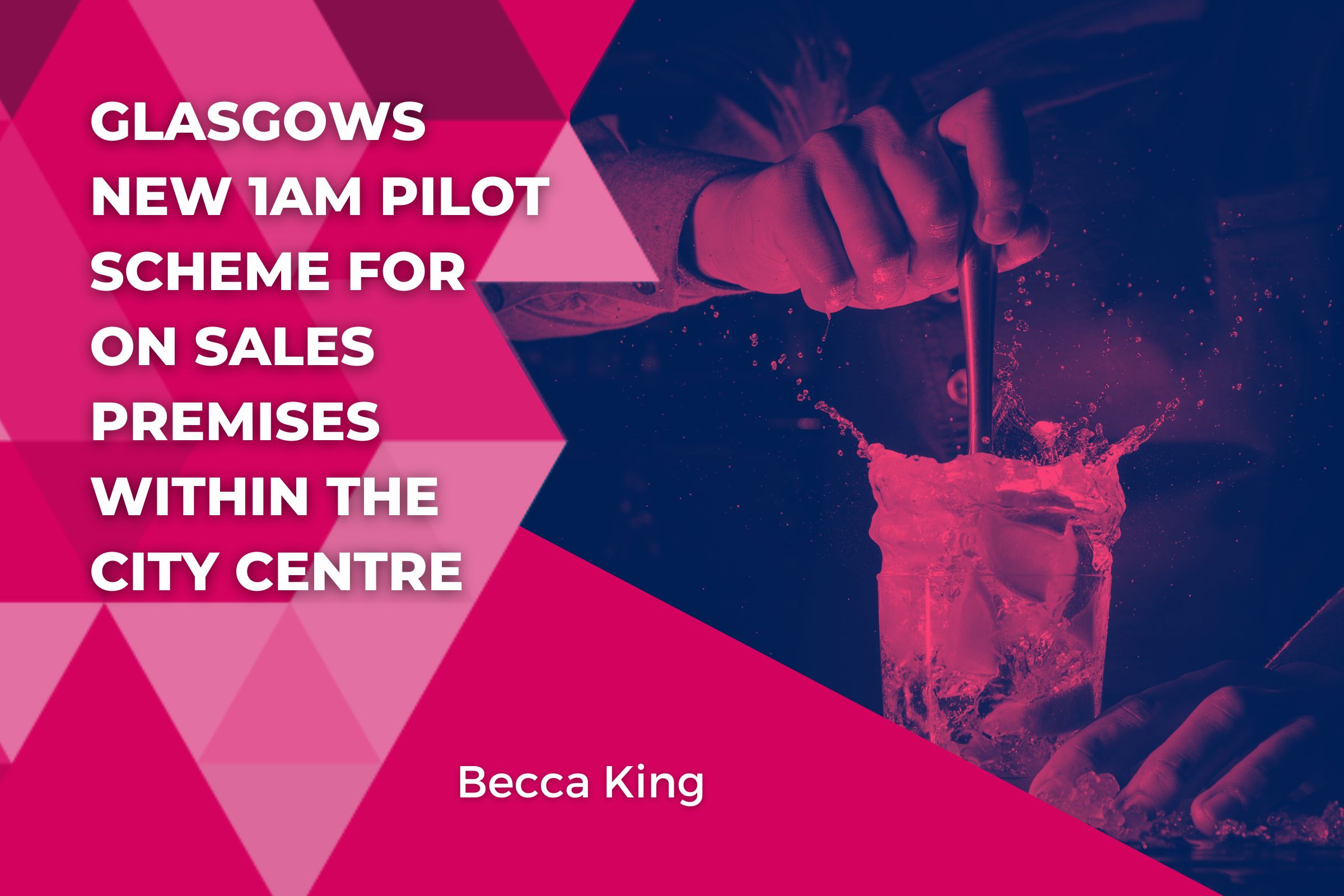 GLASGOWS NEW 1AM PILOT SCHEME FOR ON SALES PREMISES WITHIN THE CITY CENTRE