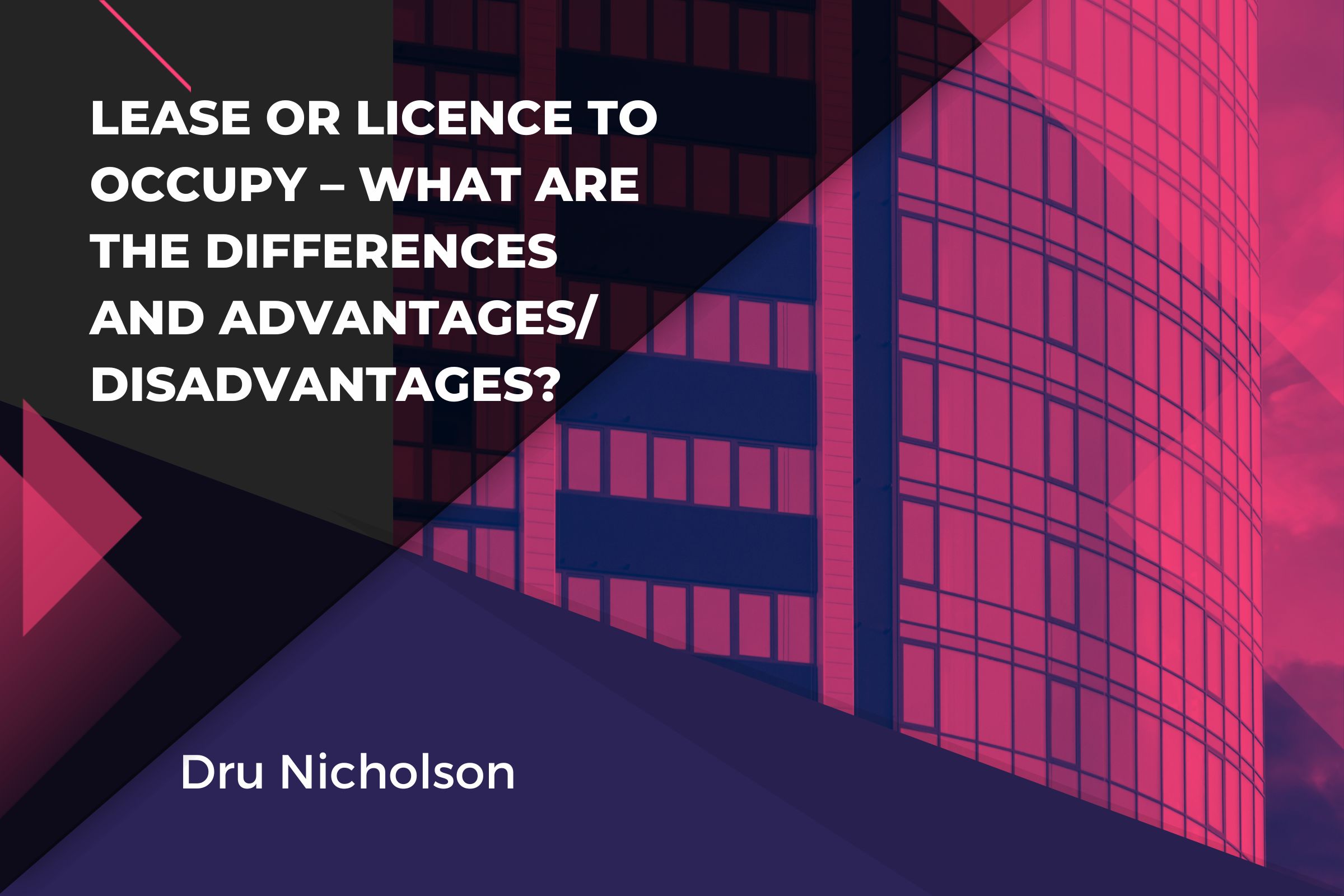 Lease or Licence to Occupy – What are the Differences and Advantages / Disadvantages?