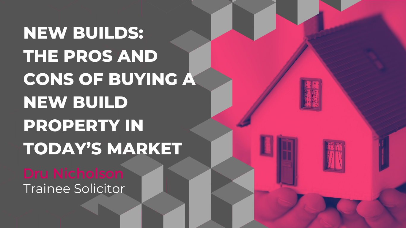 New Builds the pros and cons of buying a new build property