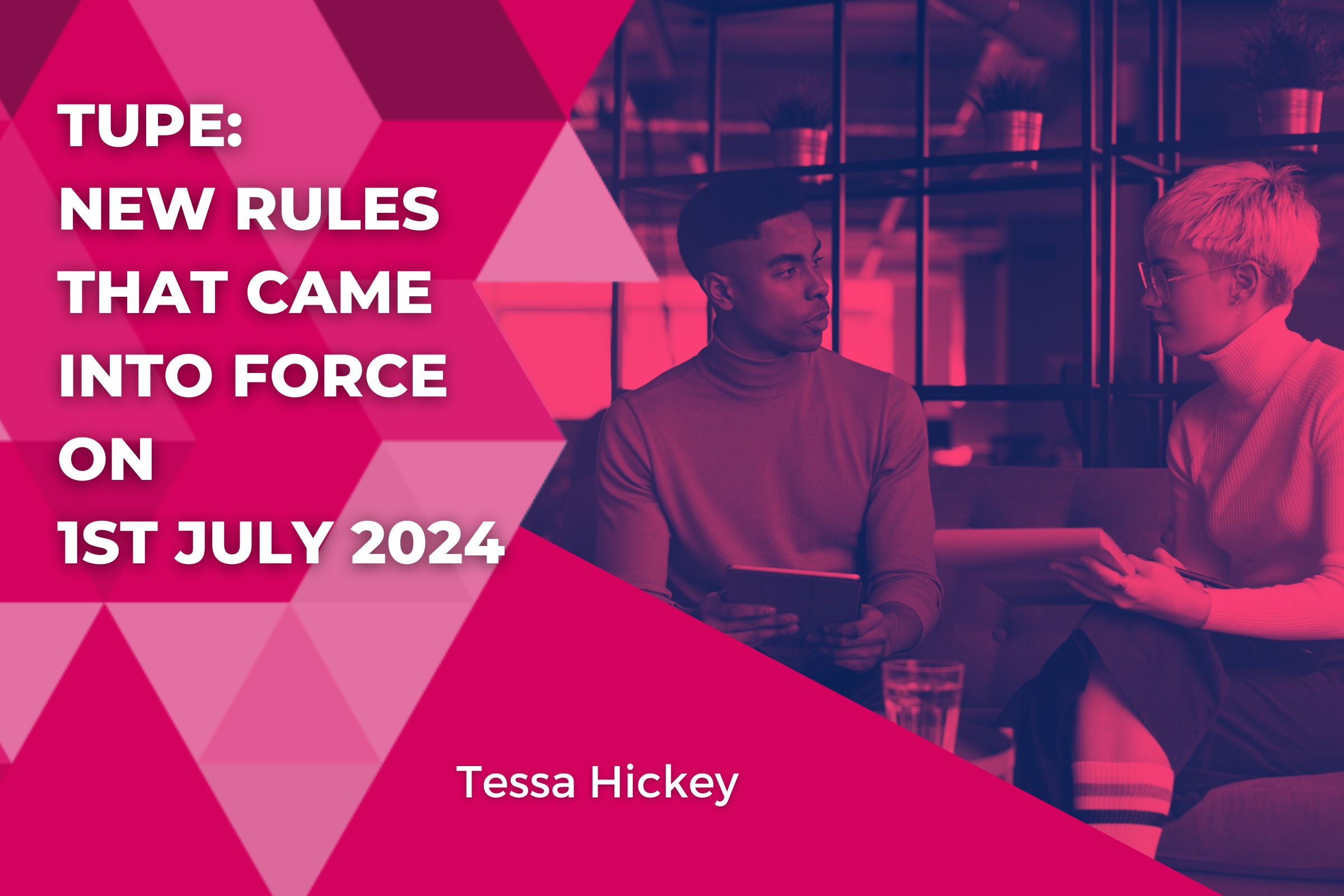 TUPE New Rules That Came into Force On 1st July 2024