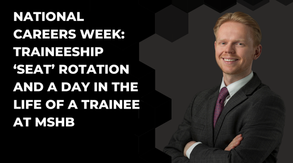 National Careers Week: Traineeship ‘Seat’ Rotation and a Day in the Life of a Trainee at MSHB