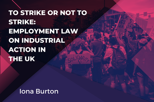 To Strike or not to Strike: Employment Law on Industrial Action in the UK 