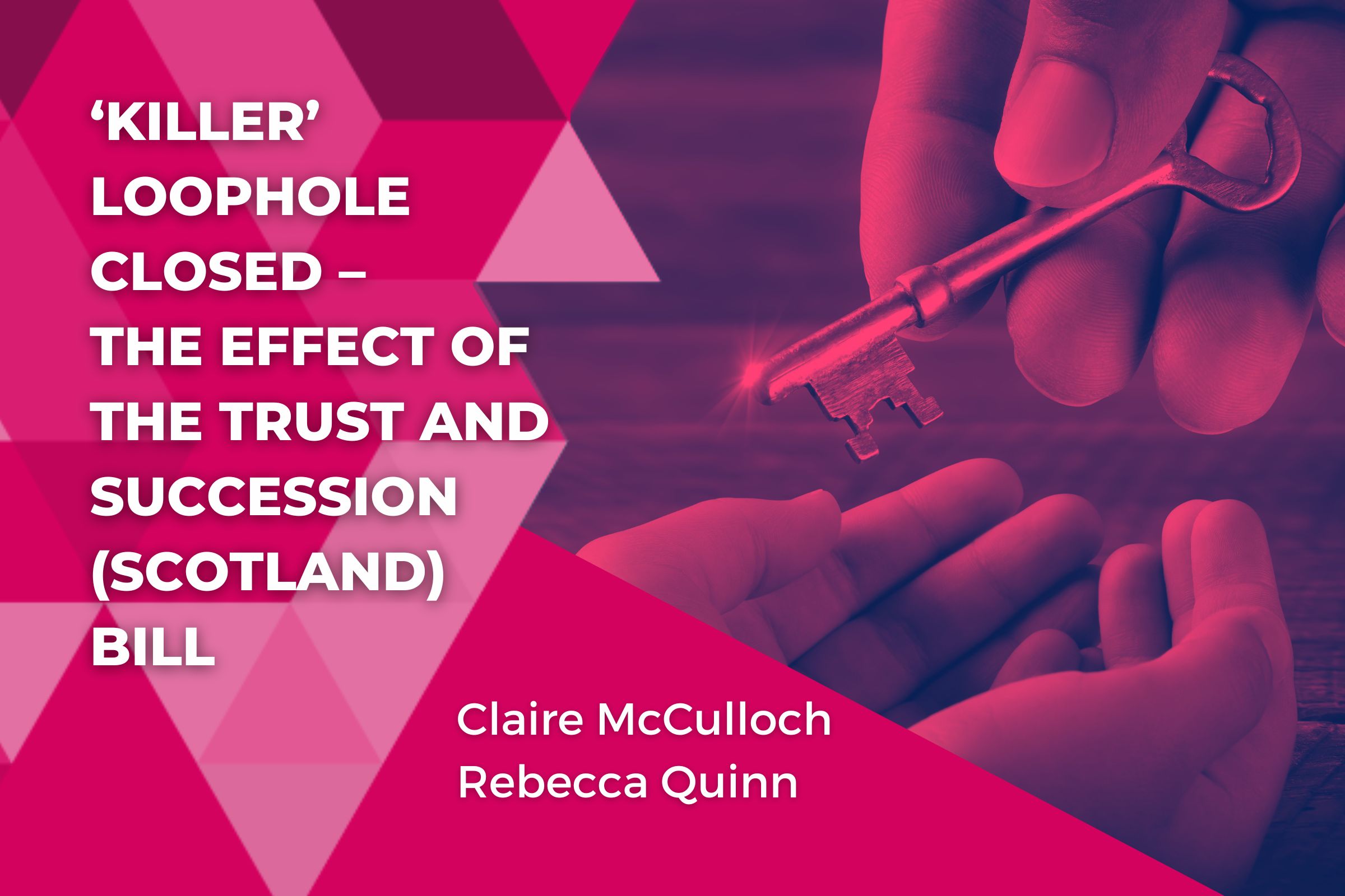 ‘Killer’ Loophole Closed – The Effect of The Trust and Succession (Scotland) Bill