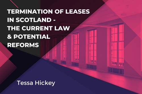 Termination of Leases in Scotland - The Current Law & Potential Reforms