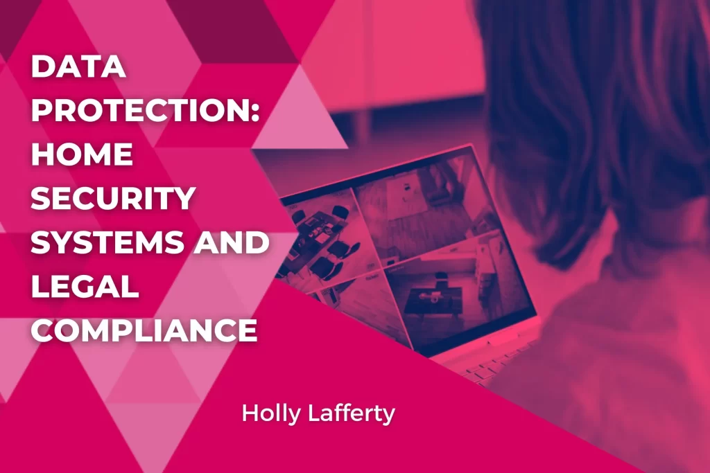Data Protection Home Security Systems and Legal Compliance