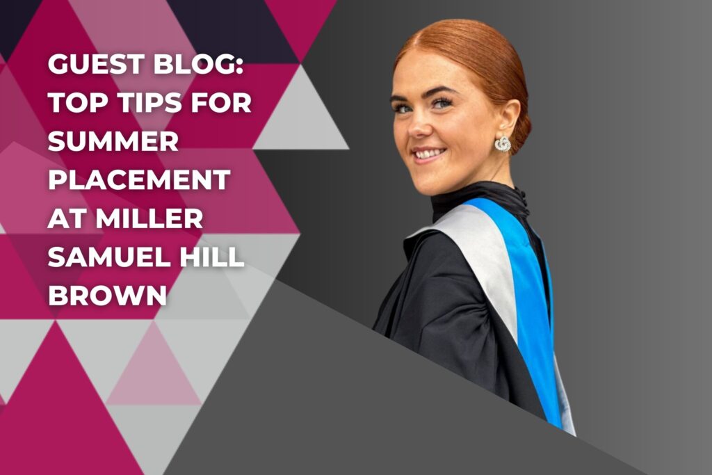 Guest Blog: Top Tips for Summer Placement at Miller Samuel Hill Brown