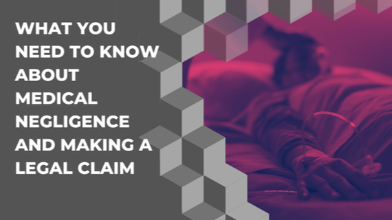 What You Need to Know About Medical Negligence and Making a Legal Claim