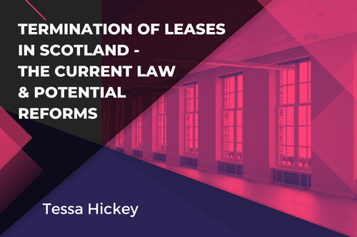 Termination of Leases in Scotland – The Current Law & Potential Reforms
