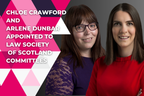 Chloe Crawford and Arlene Dunbar Appointed to Law Society of Scotland Committees