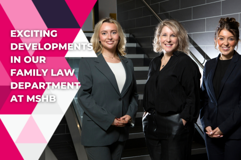 Exciting Developments in Our Family Law Department at MSHB