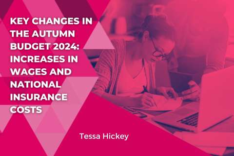 Key Changes in the Autumn Budget 2024: Increases in Wages and National Insurance Costs