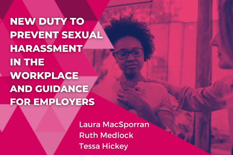 New Duty to Prevent Sexual Harassment in The Workplace and Guidance for Employers