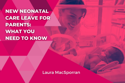 New Neonatal Care Leave for Parents: What You Need to Know