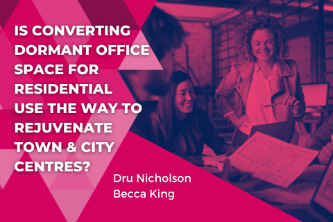 Office To Accommodation: Is Converting Dormant Office Space for Residential Use the Way to Rejuvenate Town & City Centres?