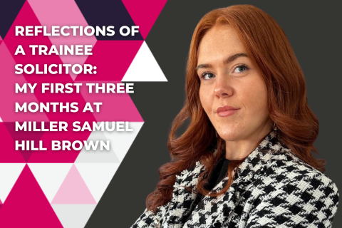 Reflections of a Trainee Solicitor: My First Three Months at Miller Samuel Hill Brown