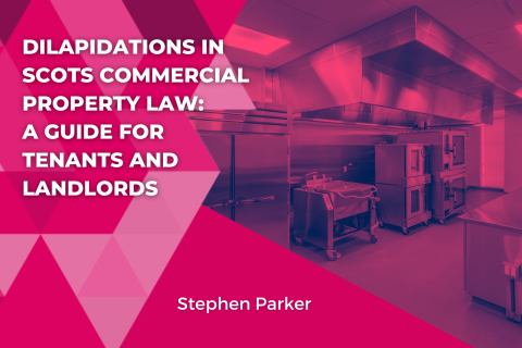 Dilapidations in Scots Commercial Property Law: A Guide for Tenants and Landlords