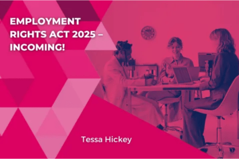 Employment Rights Act 2025 article by Tessa Hickey